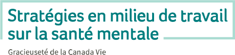 Stratégies en milieu de travail sur la santé mentale